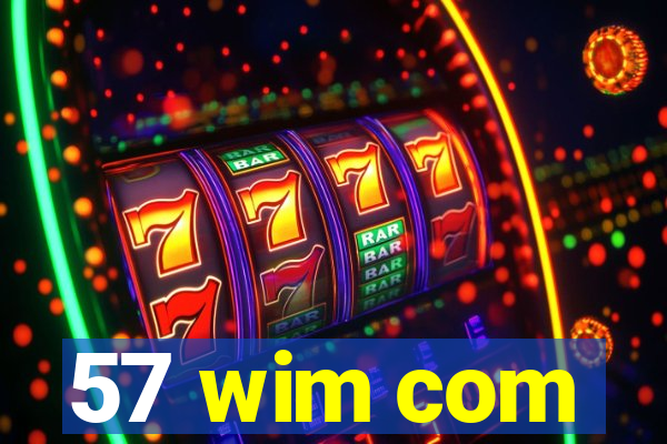 57 wim com